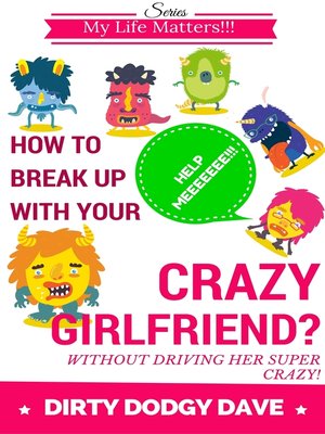 cover image of How to Break Up With Your Crazy Girlfriend? Without Driving Her Super Crazy!
